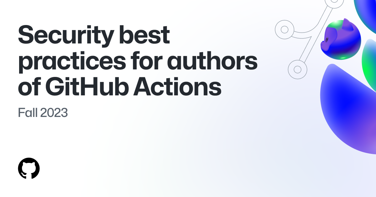 Security best practices for authors of GitHub Actions