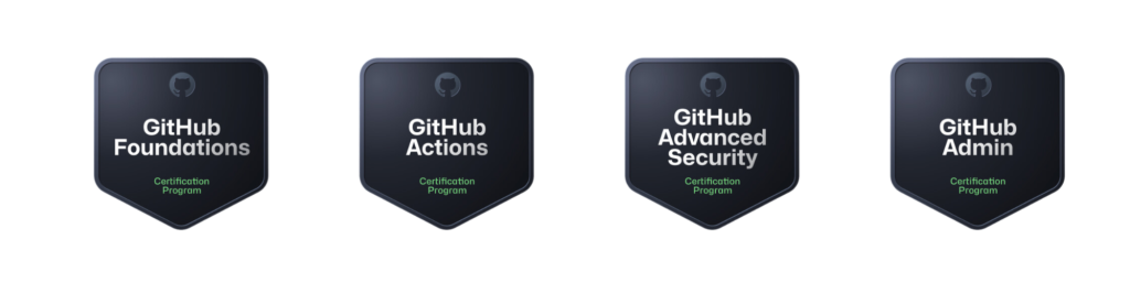 Badges representing the four available GitHub Certifications: GitHub Foundations, GitHub Actions, GitHub Advanced Security, and GitHub Admin.