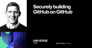 A dark background features a pillar of Universe-themed graphics to the left with a photo of the speaker. The foreground text reads "Securely building GitHub on GitHub" and the speaker is Mike Hanley from GitHub. The Universe 24 logo sits at the bottom.