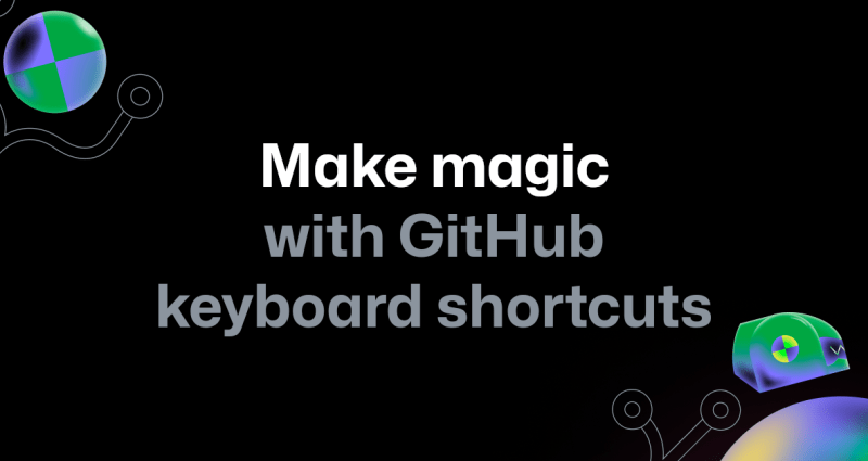  The image shows a dark background with two security-themed shapes in the top left and bottom right corners. The centered text in the foreground reads "Make magic with GitHub keyboard shortcuts. "