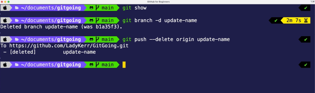 Using git branch -d update-name to delete a branch locally and git push —delete origin update-name to delete a branch in the remote repository now that it has been merged.
