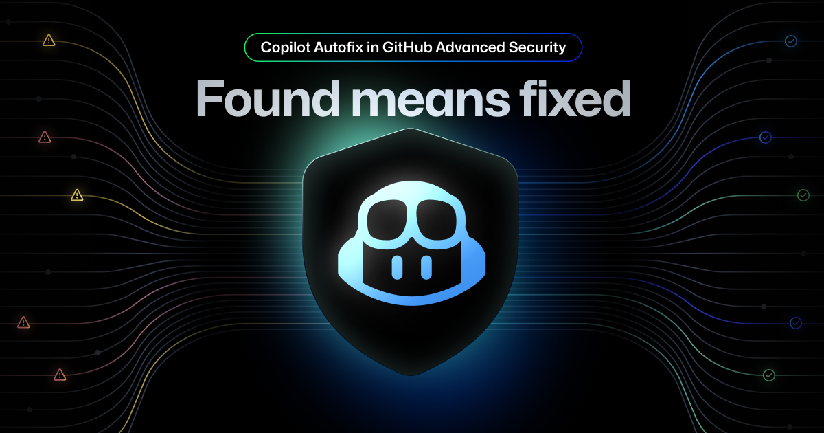 Found means fixed: Secure code more than three times faster with Copilot Autofix