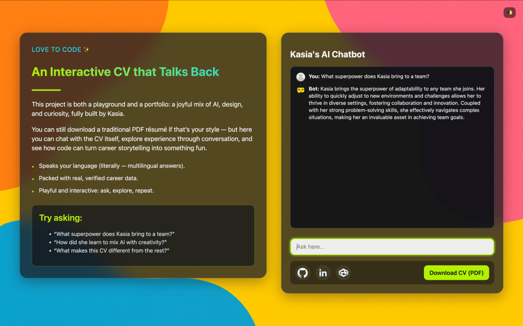 A colorful web interface titled “An Interactive CV that Talks Back.” The animation shows a chatbot window on the right where users can type questions to Kasia’s AI-powered résumé. The left side explains the project as a playful mix of AI, design, and storytelling, with a list of example questions and a button to download the CV as a PDF.