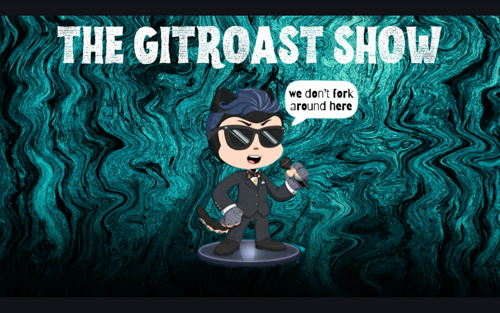 A stylized image featuring a cartoon GitHub Octocat character in a tuxedo and sunglasses holding a microphone. The text above reads “The GitRoast Show,” and a speech bubble says “we don’t fork around here.” The background has a swirling teal marble texture.