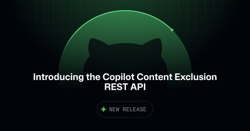 Copilot Content Exclusion REST API in public preview - GitHub Changelog