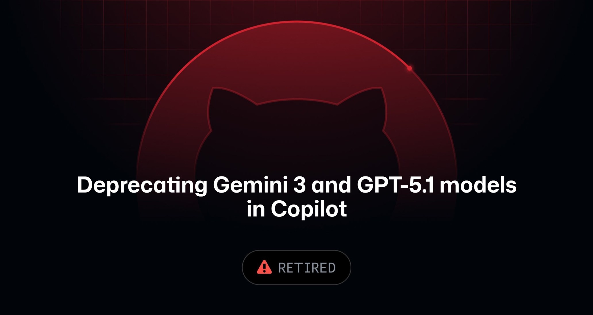 Deprecating Gemini 3 Pro and GPT-5.1 models in GitHub Copilot