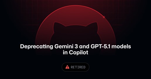 Upcoming deprecation of Gemini 3 Pro and GPT-5.1 models - GitHub Changelog