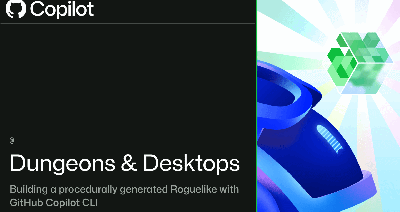 Decorative header image that says 'Dungeons & Desktops: Building a procedurally generated Roguelike with GitHub Copilot CLI'