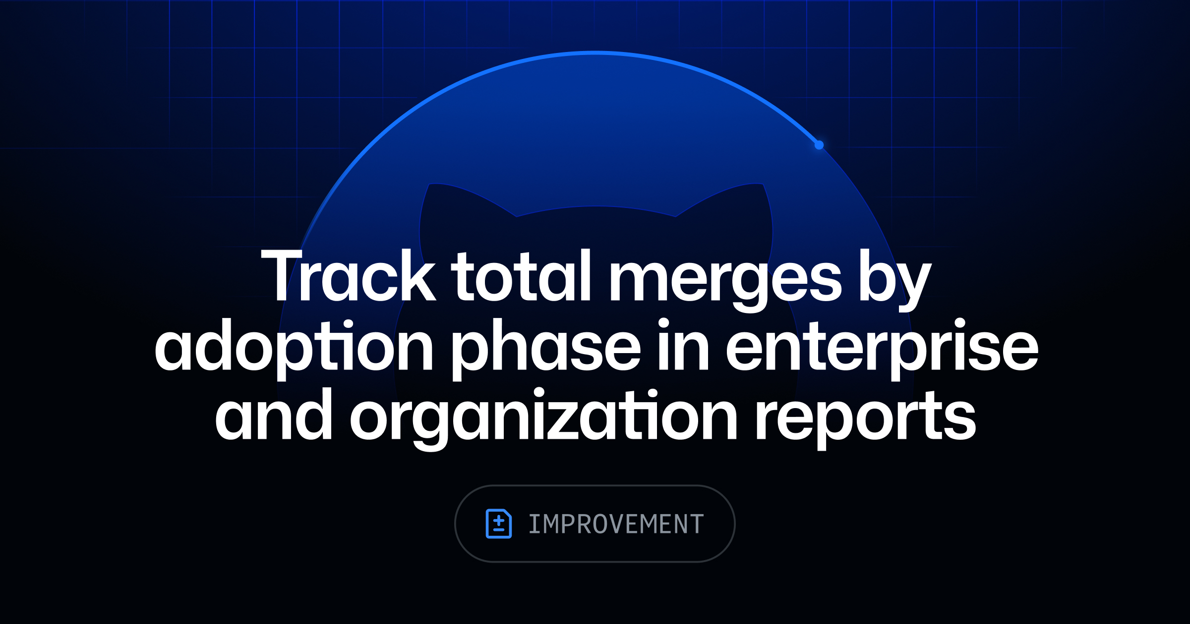 Track total merges by adoption phase in enterprise and organization reports