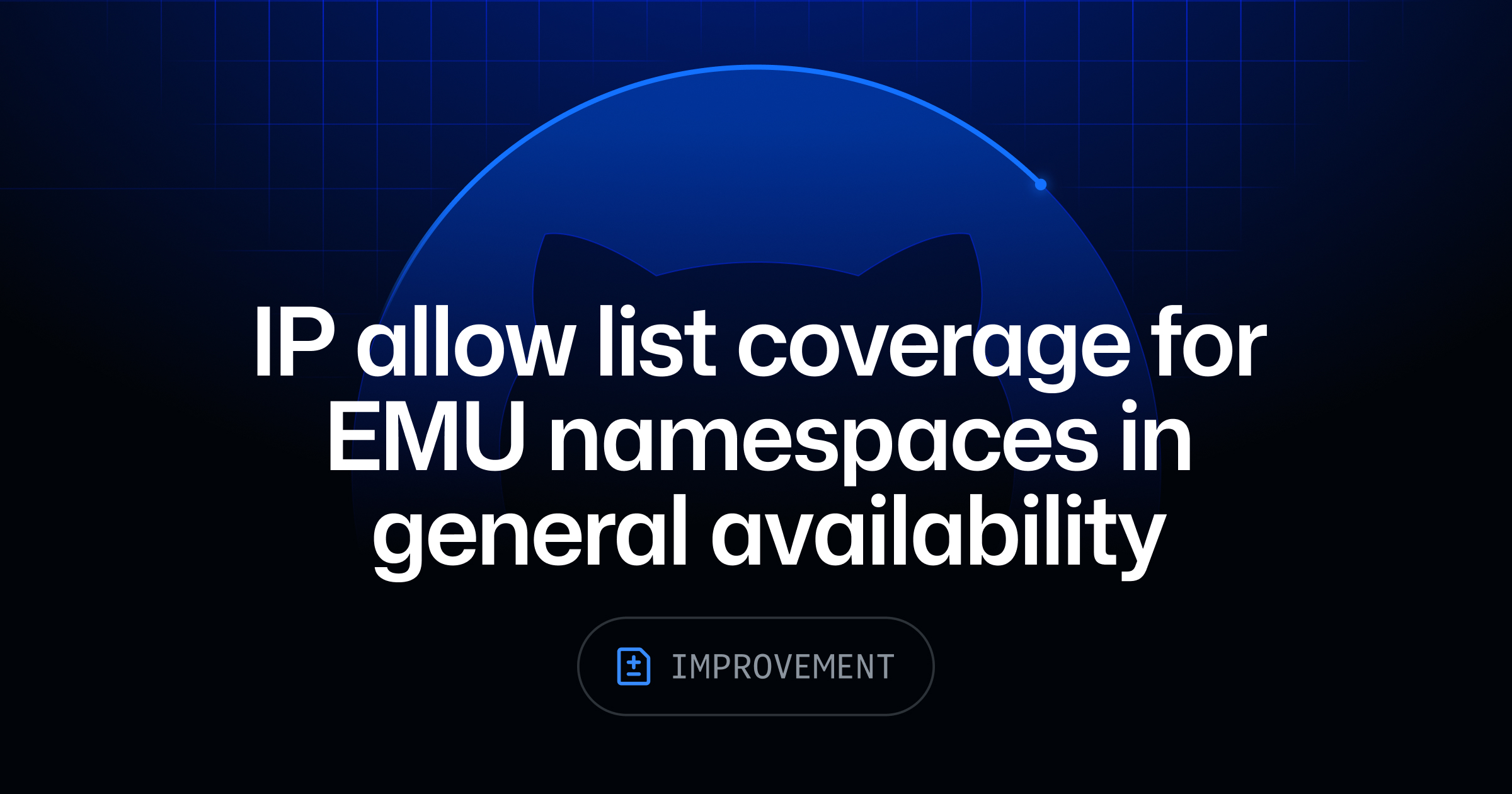 GitHub EMU IP Allow List Now Generally Available