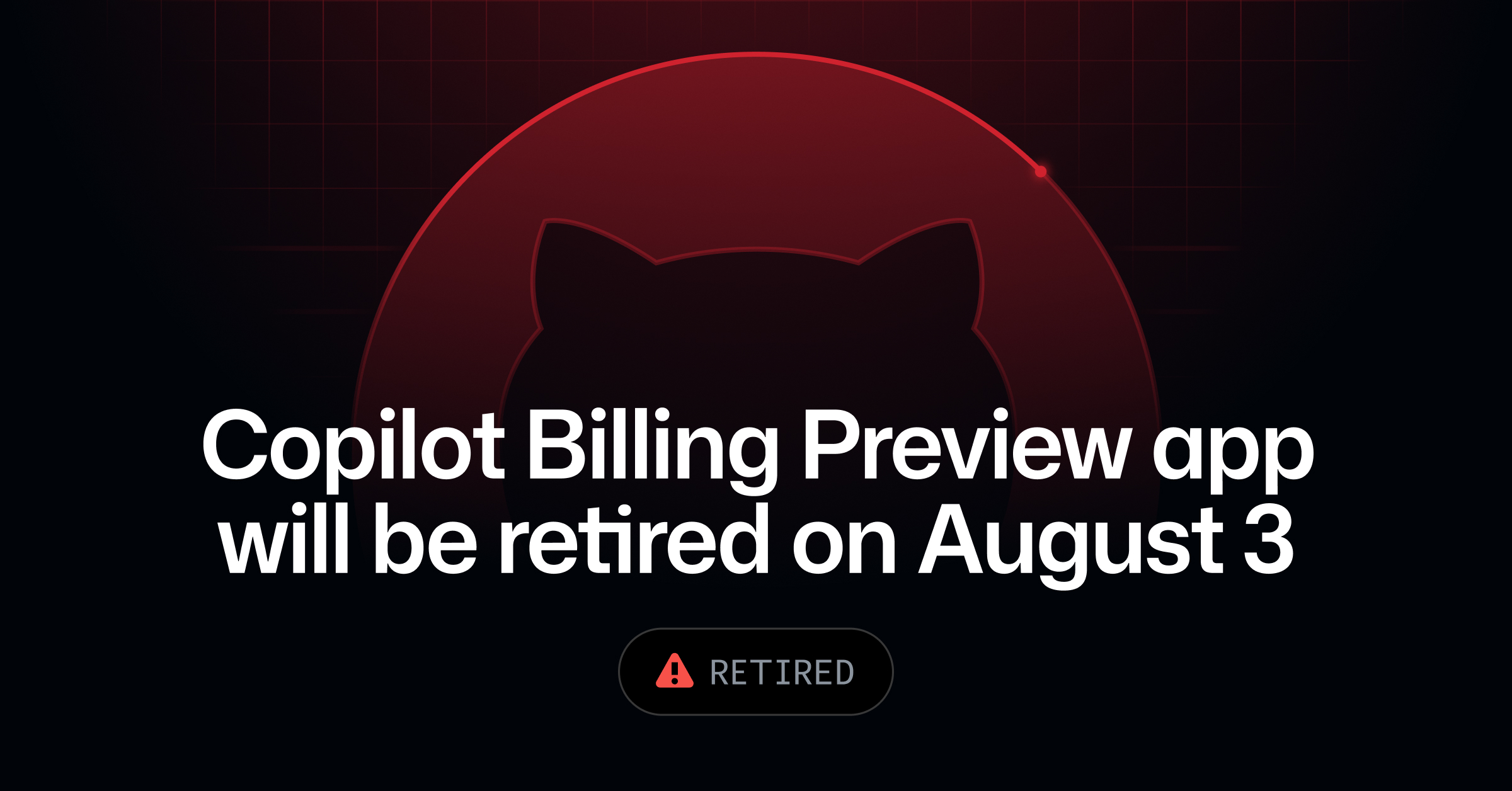 Copilot Billing Preview app will be retired on August 3 - GitHub Changelog