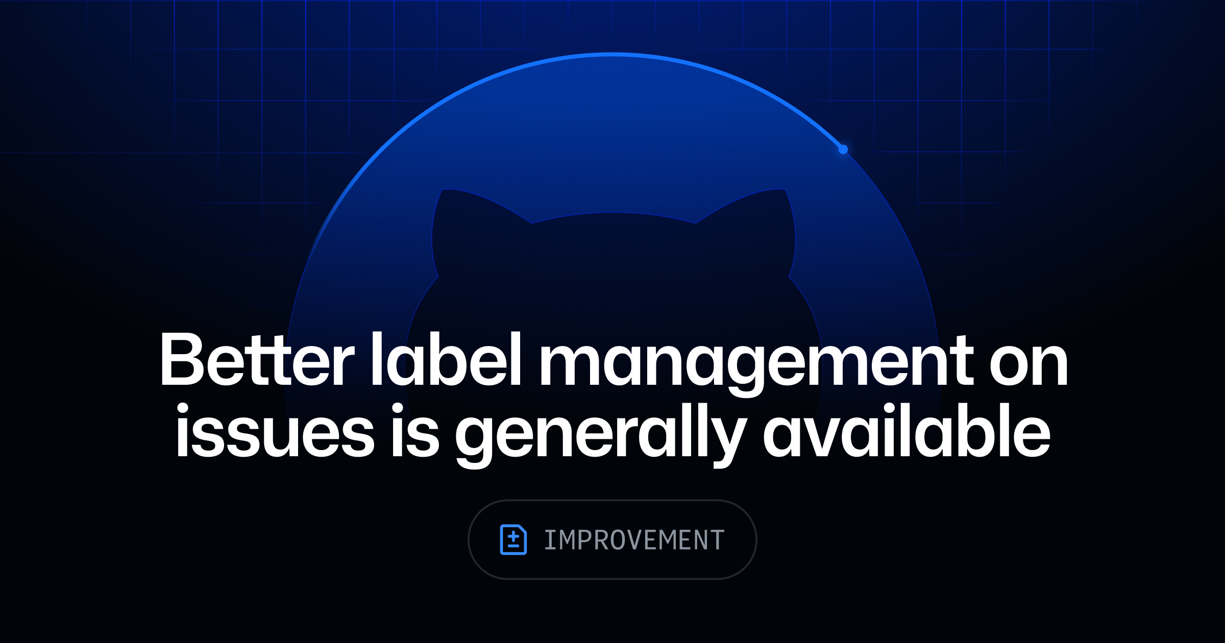 Better label management on issues is generally available
