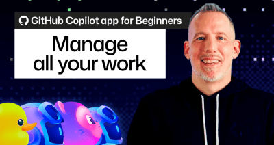 GitHub Copilot app for Beginners: Manage all your work
