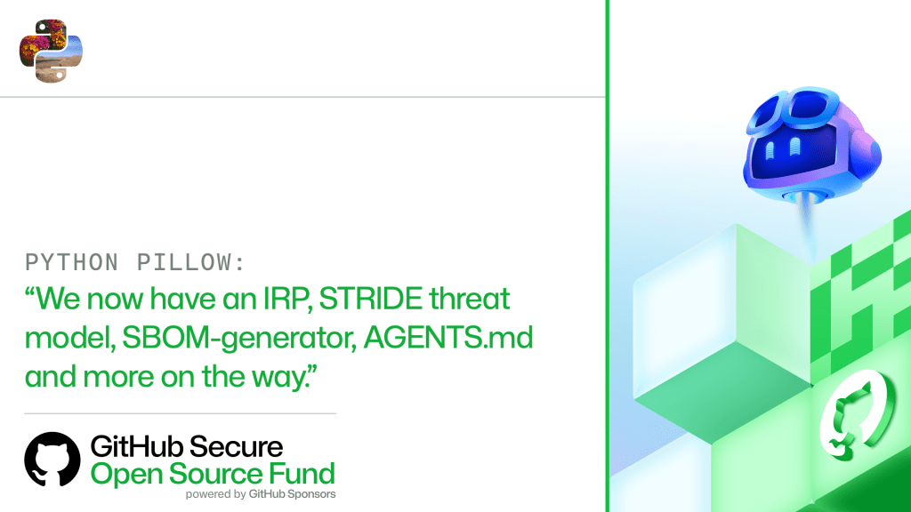 Python Pillow:​

'We now have an IRP, STRIDE threat model, SBOM-generator, AGENTS.md and more on the way.'