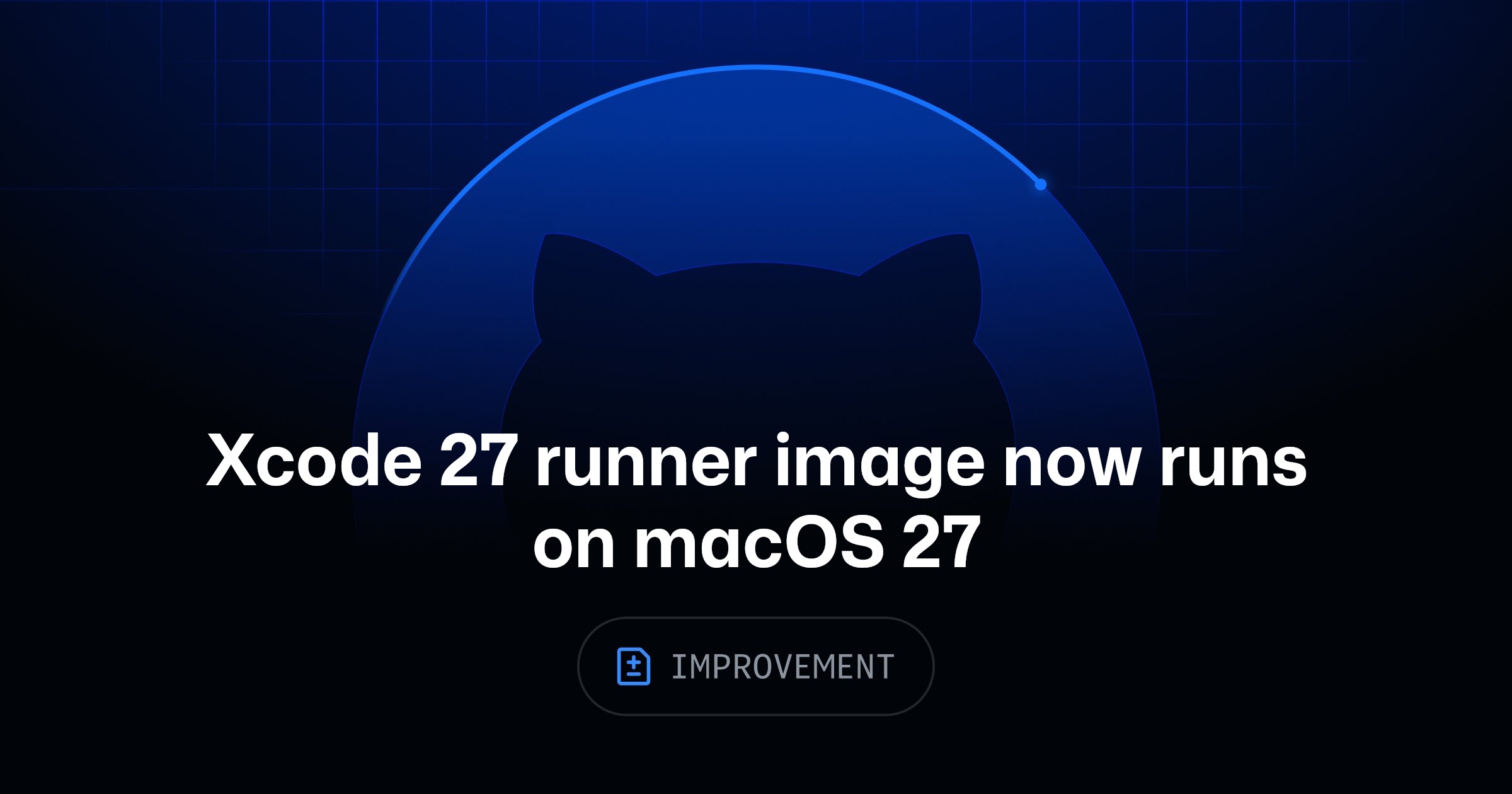 Xcode 27 runner image now runs on macOS 27