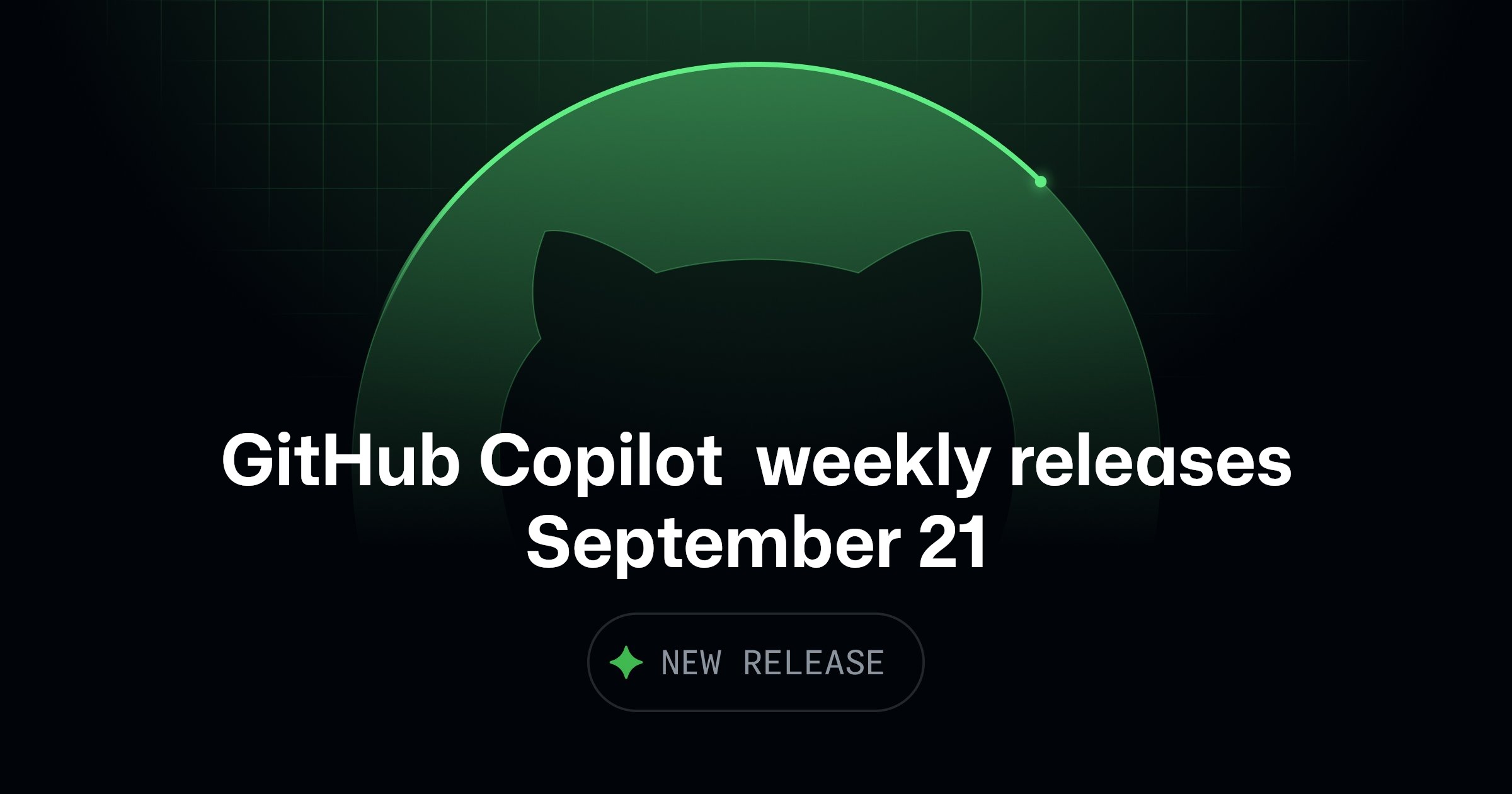 GitHub Copilot weekly releases — September 21
