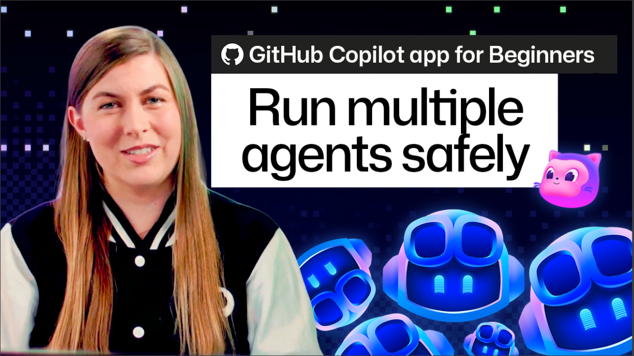 GitHub Copilot app for Beginners: Run multiple agents safely