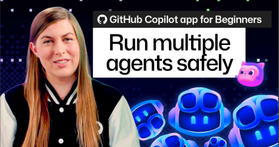 GitHub Copilot app for Beginners: Run multiple agents safely