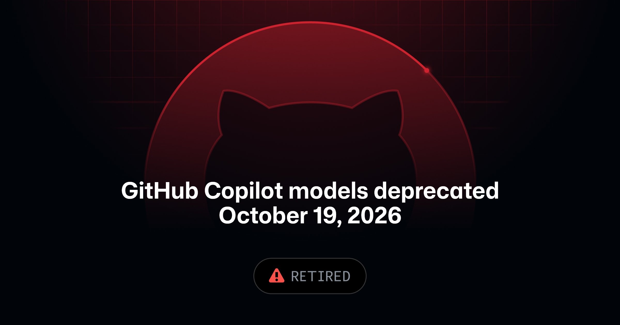 GitHub Copilot models deprecated on October 19, 2026
