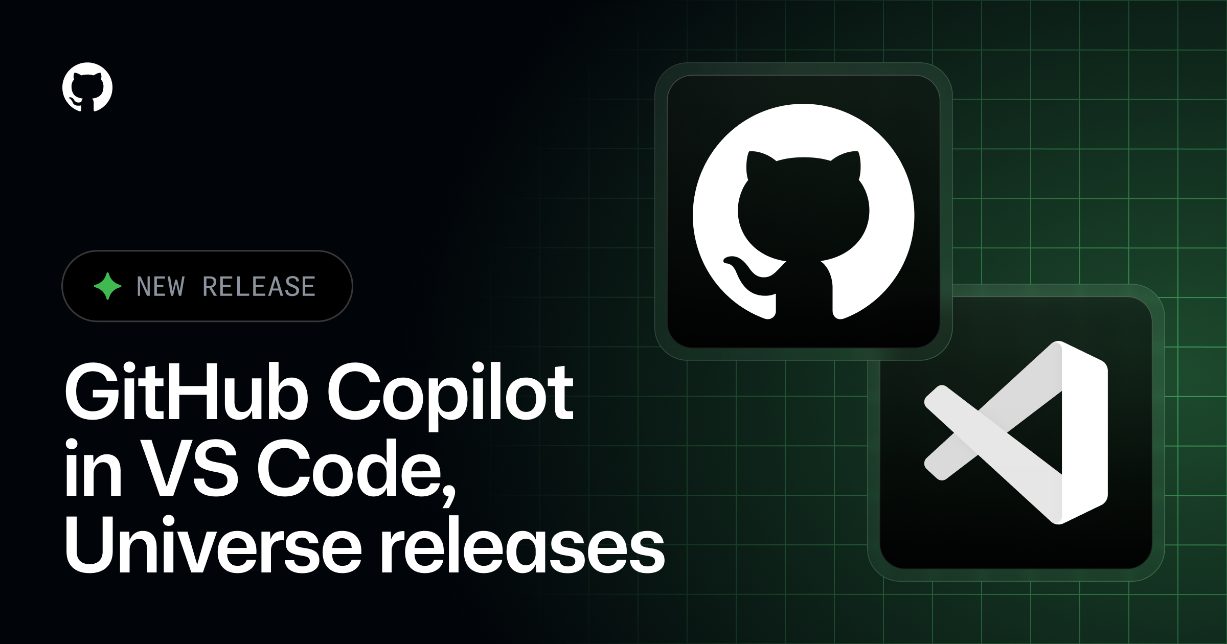 GitHub Copilot in VS Code, Universe releases - GitHub Changelog