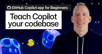 GitHub Copilot app for Beginners: Teach Copilot your codebase